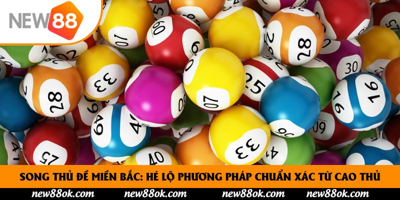 Song Thủ Đề Miền Bắc: Hé Lộ Phương Pháp Chuẩn Xác Từ Cao Thủ